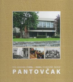 Sto godina Osnovne škole Pantovčak (1908.-2008.)
