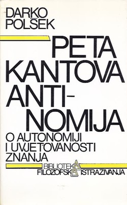 Peta Kantova antinomija. O autonomiji i uvjetovanosti znanja