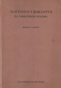 Slavenstvo i romanstvo na Jadranskim otocima II. Toponomastička ispitivanja (kazala i karte)