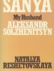 Sanya. My Husband Aleksandr Solzhenitsyn