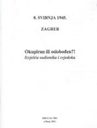 8. svibnja 1945. Zagreb. Okupiran ili oslobođen?! Izvješća sudionika i svjedoka