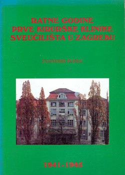 Ratne godine prve Kirurške klinike Sveučilišta u Zagrebu 1941-1945
