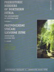 Prehistoric Herders of Northern Istria I / Pretpovijesni stočari sjeverne Istre I.