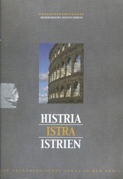Histria / Istra / Istrien. Ein archaologisches Juwel in der Adria