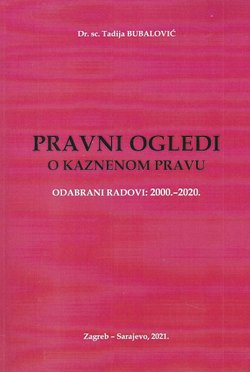 Pravni ogledi o kaznenom pravu. Odabrani radovi: 2000.-2020.