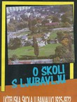 O školi s ljubavlju. Učiteljska škola u Banjaluci 1925-1972