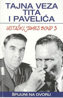 Tajna veza Tita i Pavelića. Špijuni na dvoru