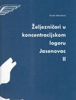 Željezničari u koncentracijskom logoru Jasenovac II. Glavna željeznička radionica Sarajevo