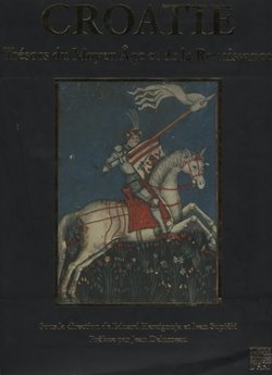 La Croatie et l'Europe II. Tresors du Moyen Age et de la Renaissance