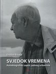 Svjedok vremena. Autobiografski zapisi jednog urbanista
