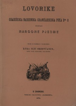 Lovorike Gradiškoga narodnoga graničarskoga puka br. 8 opjevaju narodne pjesme (pretisak iz 1874)