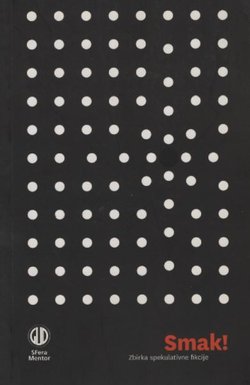 Smak. Zbirka spekulativne fikcije