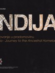 Indija. Putovanje u pradomovinu / India. Journey to the Ancestral Homeland