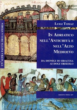 In Adriatico nell'antichita e nell'alto medioevo da Dionigi di Siracusa ai dogi Orseolo