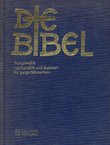 Die Bibel. Ausgewählt nacherzählt und illustriert für junge Menschen