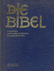 Die Bibel. Ausgewählt nacherzählt und illustriert für junge Menschen