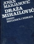 Draža Mihailović između Britanaca i Nemaca I. Britanski štićenik