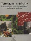 Terorizam i medicina. Meicinski aspekti biološkoga, kemijskoga i radiološkoga terorizma