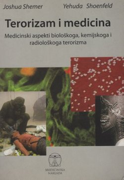 Terorizam i medicina. Meicinski aspekti biološkoga, kemijskoga i radiološkoga terorizma