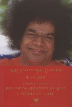 Sri Sathya Sai Uvacha IV. Božanski govori Bhagavana Sri Sathye sai Babe u suptilnom tijelu
