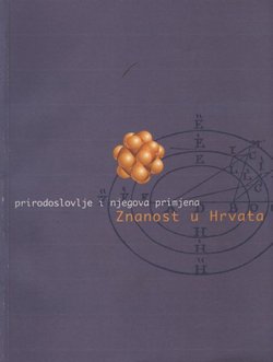 Znanost u Hrvata: prirodoslovlje i njegova primjena / Centuries of Natural Science in Croatia: Theory and Application II.