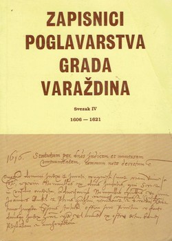 Zapisnici poglavarstva grada Varaždina IV. 1606-1621