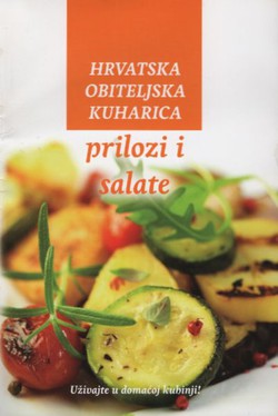 Hrvatska obiteljska kuharica. Prilozi i salate