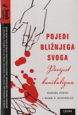 Pojedi bližnjega svoga. Povijest kanibalizma