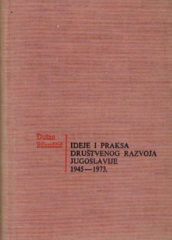 Ideje i praksa društvenog razvoja Jugoslavije 1945-1973.