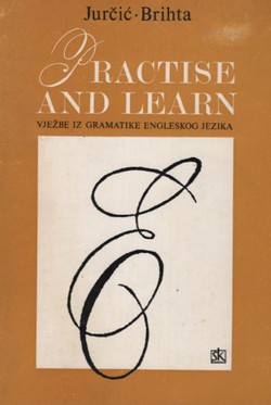 Practise and Learn. Vježbe iz gramatike engleskog jezika (7.izd.)