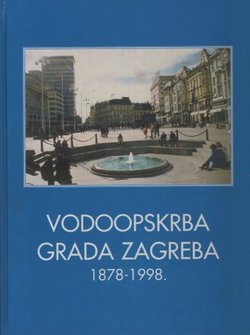 Vodoopskrba grada Zagreba 1878-1998