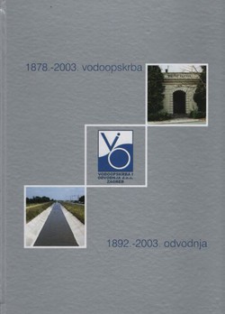 125 godina organizirane vodoopskrbe / 111 godina javne odvodnje grada Zagreba