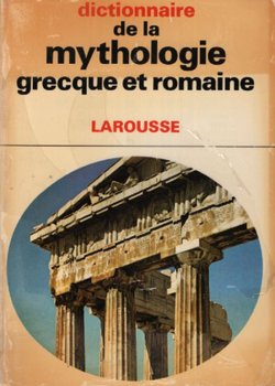 Dictionnaire de la mythologie grecque et romaine