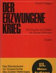 Der erzwungene Krieg. Die Ursachen und Urheber des Zweiten Weltkrieges