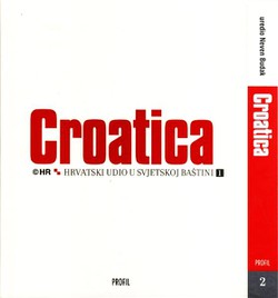 Croatica. Hrvatski udio u svjetskoj baštini I-II
