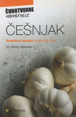 Češnjak. Praktični savjeti za zdravlje i dom