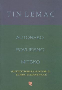 Autorsko, povijesno, mitsko (pjesnički diskurz Vesne Parun - teorija i interpretacija)