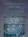 Kulturna baština Crne Gore / The Cultural Heritage of Montenegro