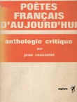 Poetes francais d'aujourd'hui. Anthologie critique
