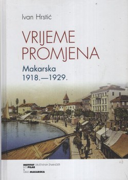 Vrijeme promjena. Makarska 1918.-1929.