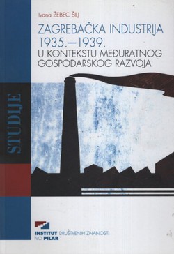 Zagrebačka industrija 1935.-1939. U kontekstu međuratnog gospodarskog razvoja