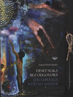 Deset slika bez odgovora / Ten Tableaux with No Answer