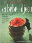 Za bebe i djecu. Cjelovita i organska prehrana od trudnoće do školske dobi