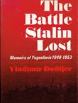 The Battle Stalin Lost. Memoirs of Yugoslavia 1848-1953