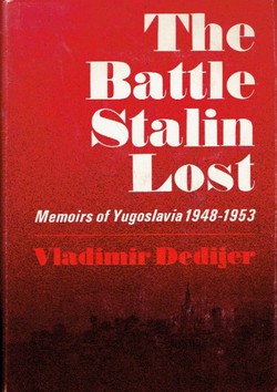 The Battle Stalin Lost. Memoirs of Yugoslavia 1848-1953