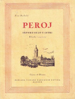 Peroj. Srpsko selo u Istri. Bilješke i uspomene (pretisak iz 1933)