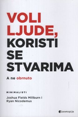 Voli ljude, koristi se stvarima