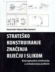 Strateško konstruiranje značenja riječju i slikom. Konceptualna motivacija u ovladavanju jezikom