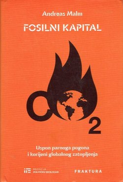 Fosilni kapital. Uspon parnoga pogona i korijeni globalnog zatopljenja