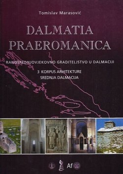 Dalmatia praeromanica. Ranosrednjovjekovno graditeljstvo u Dalmaciji 3. Korpus arhitekture Srednja Dalmacija